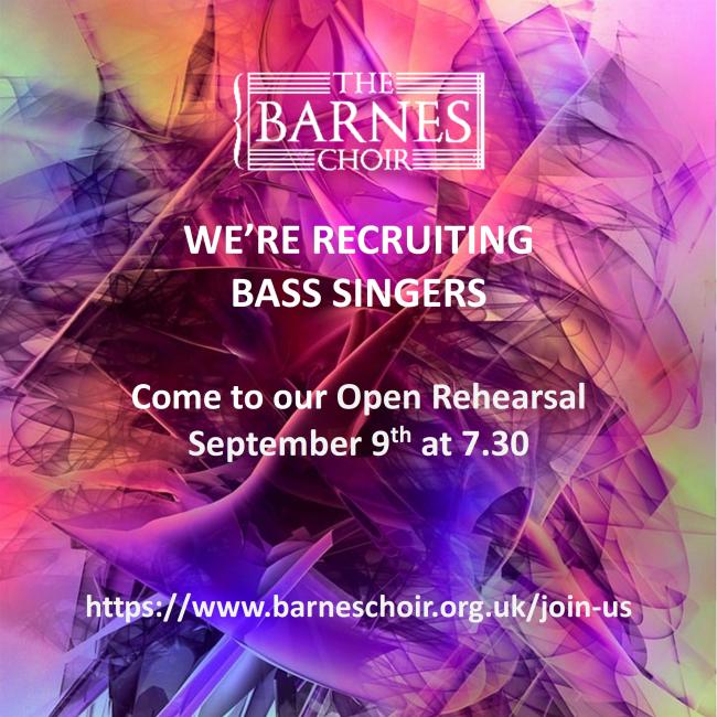 WE'RE RECRUITING BASS SINGERS Come to our Open Rehearsal September 9th at 7.30
